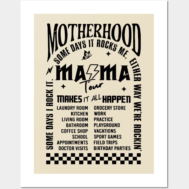 The Motherhood Tour, Some Days I Rock It Some Days It Rocks Me Either way were rockin Wall Art by SmilArt